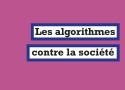 « Les Algorithmes contre la société » : contester la soumission au « cynisme des calculs »
